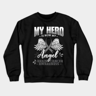 My Hero Is Now My Angel Brain Cancer Neurosurgeons Crewneck Sweatshirt